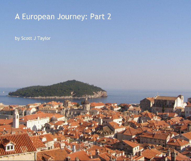 View A European Journey: Part 2 by Scott J Taylor