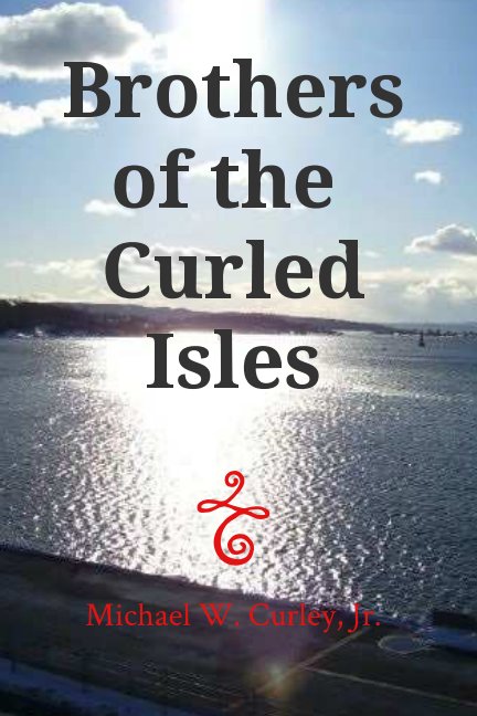 View Brothers of the Curled Isles by Michael W. Curley Jr.