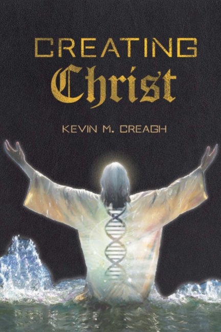 View Creating Christ by Kevin M. Creagh