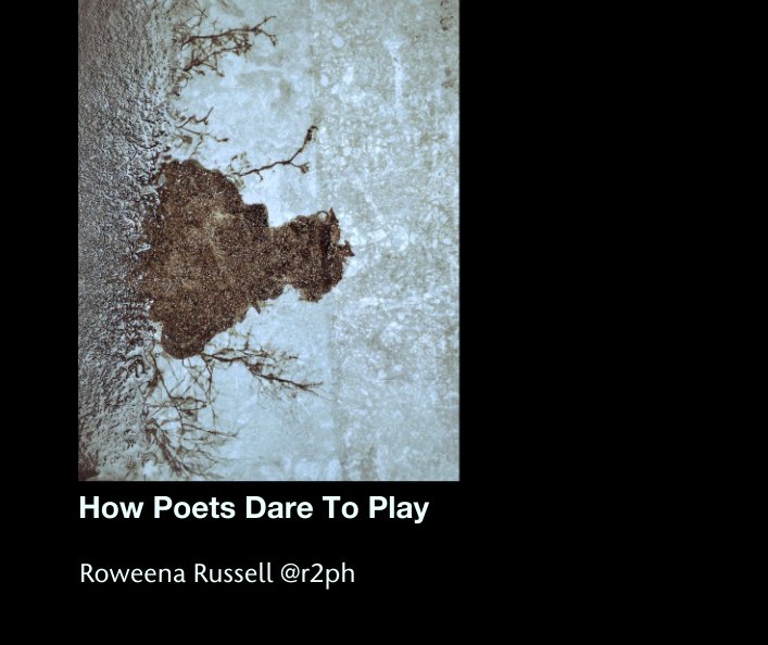Ver How Poets Dare To Play por Roweena Russell @r2ph