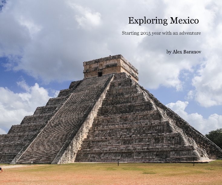 View Exploring Mexico by Alex Baranov