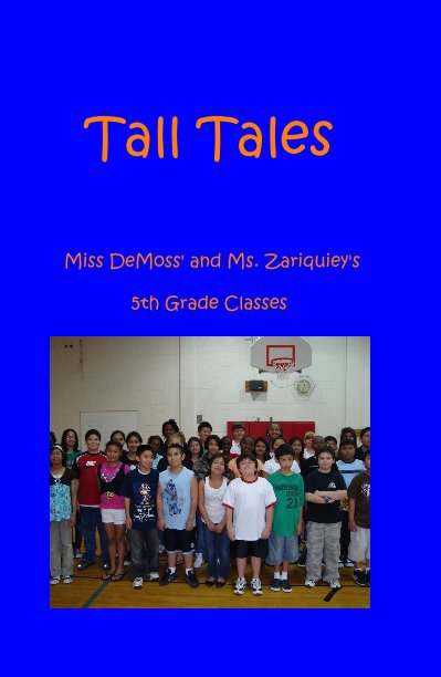 Ver Tall Tales Miss DeMoss' and Ms. Zariquiey's por 5th Grade Classes