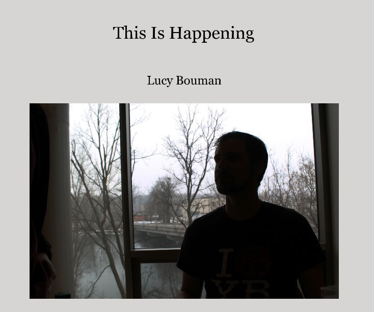 View This Is Happening by Lucy Bouman