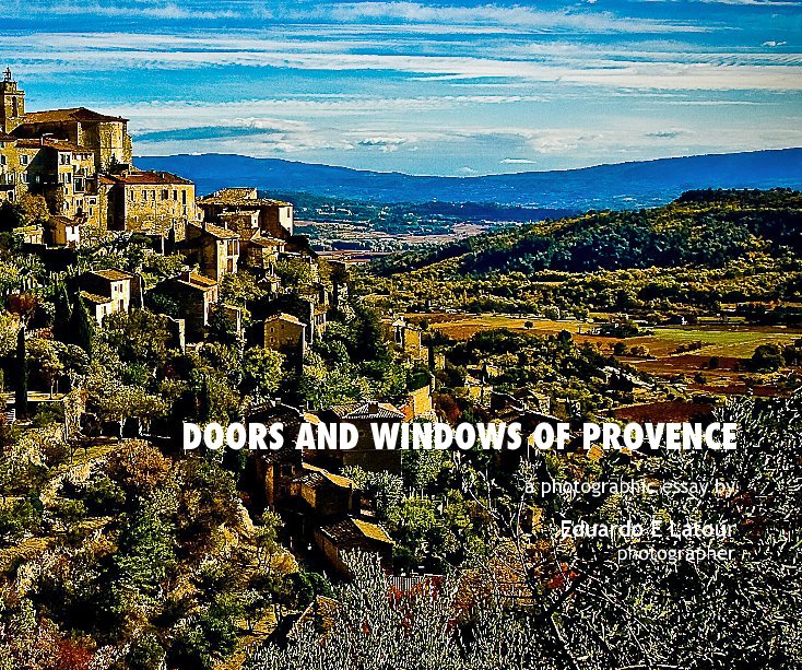View DOORS AND WINDOWS OF PROVENCE by Eduardo E Latour photographer