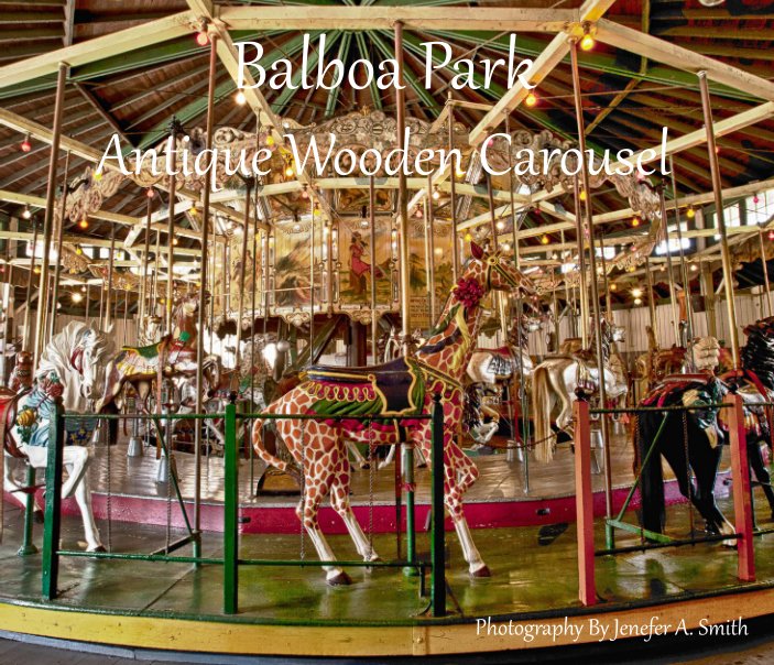 View Balboa Park Antique Wooden Carousel, Hardcover by Jenefer Ann Smith