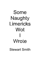 Some Naughty Limericks Wot I Wrote book cover