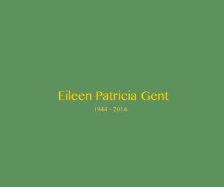 Eileen Patricia Gent 1944 - 2014 book cover