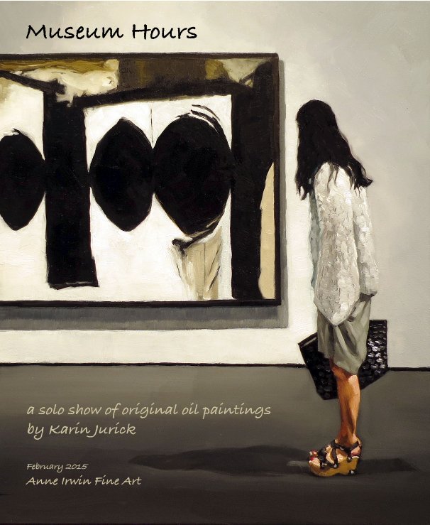 View Museum Hours Show by a solo show of original oil paintings by Karin Jurick