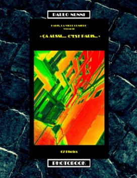 Paris, La Ville Lumière - Volume III - Ça aussi... c'est Paris.. book cover