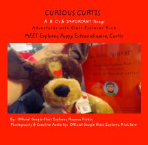 CURIOUS CURTIS  
A  B  C's &  IMPORTANT Things 
Adventures with Glass Explorer Rick book cover