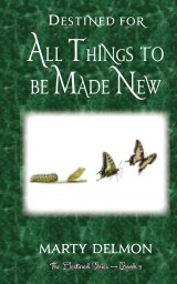 Destined for All Things to be Made New book cover