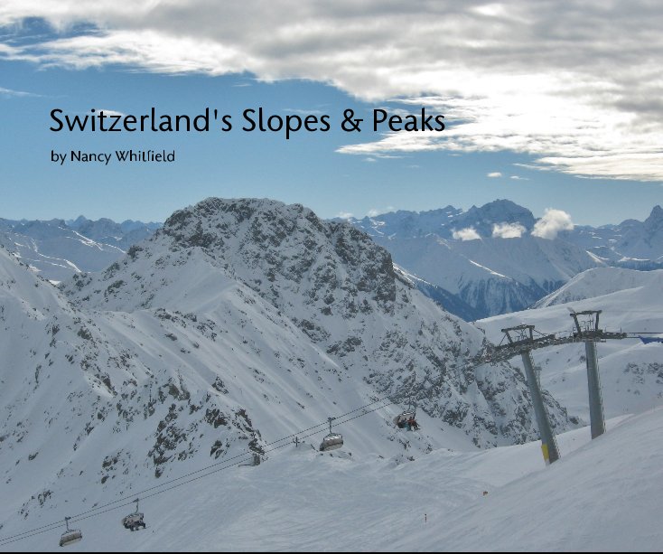 View Switzerland's Slopes & Peaks by Nancy Whitfield