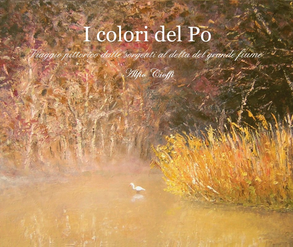 Visualizza I colori del Po - 2° edition" di Alfio Cioffi