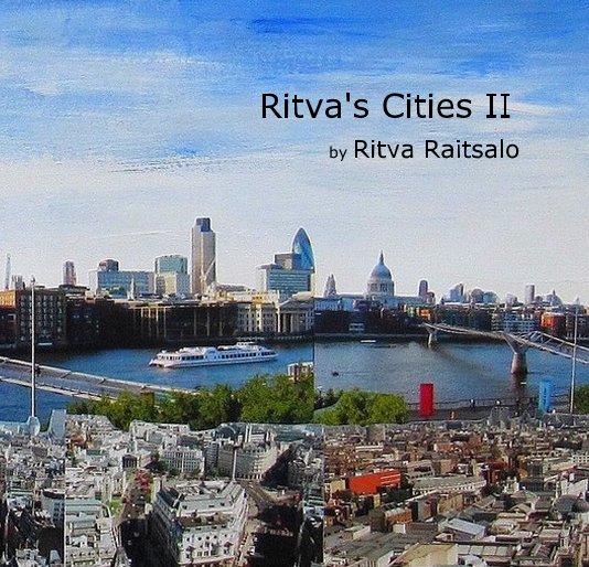 View Ritva's Cities II by Ritva Raitsalo by Ritva Raitsalo