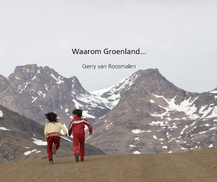 View Waarom Groenland ... by Gerry van Roosmalen