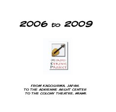 2006 to 2009 FROM KAGOSHIMA, JAPAN, TO THE ADRIENNE ARSHT CENTER TO THE COLONY THEATRE, MIAMI. book cover