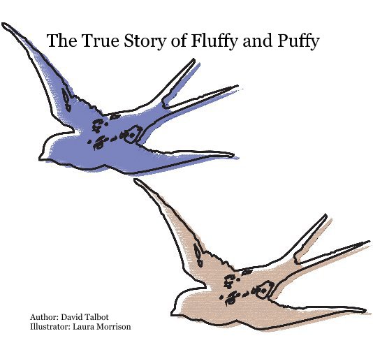 Ver The True Story of Fluffy and Puffy por Author: David Talbot Illustrator: Laura Morrison