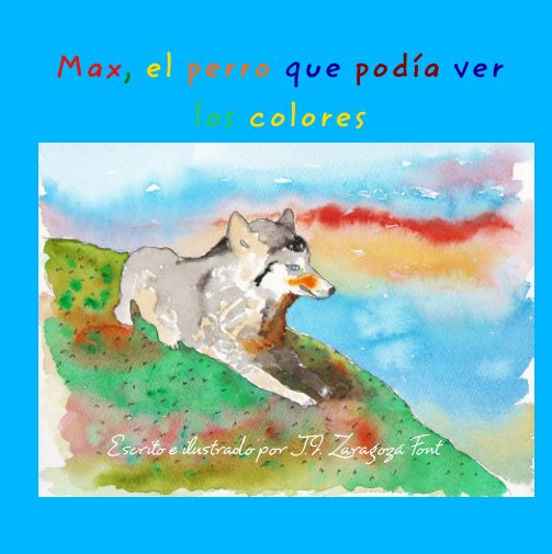 Ver Max, el perro que podía ver los colores por J I Zaragozá Font
