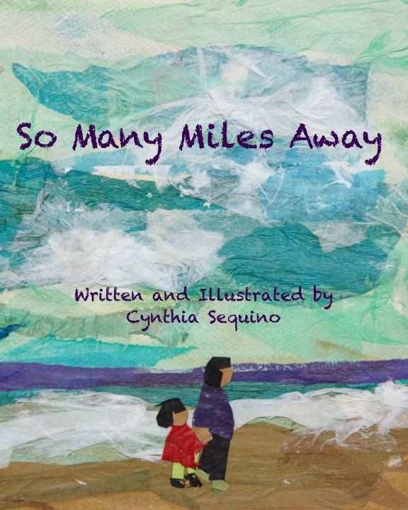 View So Many Miles Away by Cynthia Sequino