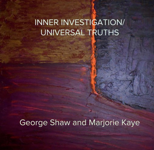 Ver INNER INVESTIGATION/
UNIVERSAL TRUTHS por George Shaw and Marjorie Kaye