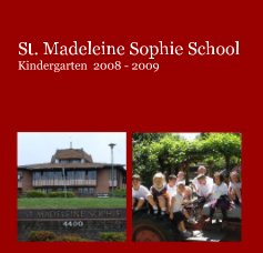St. Madeleine Sophie School Kindergarten 2008 - 2009 book cover