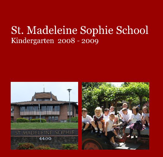 View St. Madeleine Sophie School Kindergarten 2008 - 2009 by shauna1966
