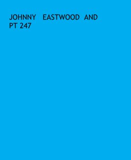 JOHNNY   EASTWOOD  AND  PT 247 book cover