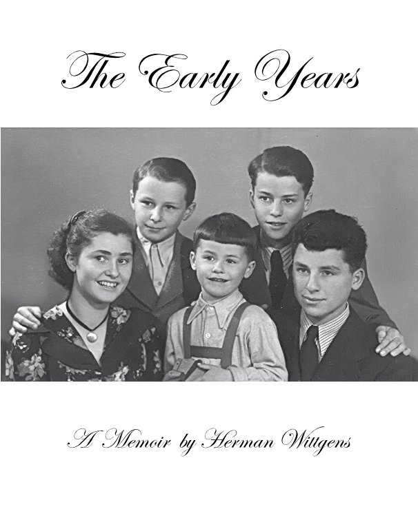 Visualizza The Early Years A Memoir by Herman Wittgens di Herman Wittgens