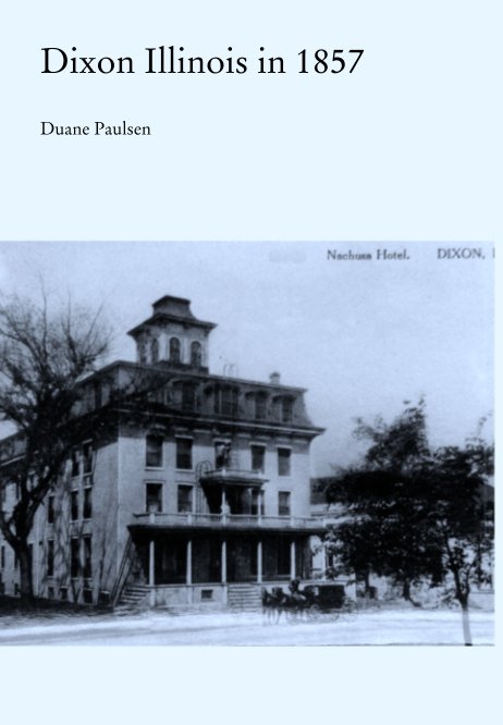 View Dixon Illinois in 1857 by Duane Paulsen