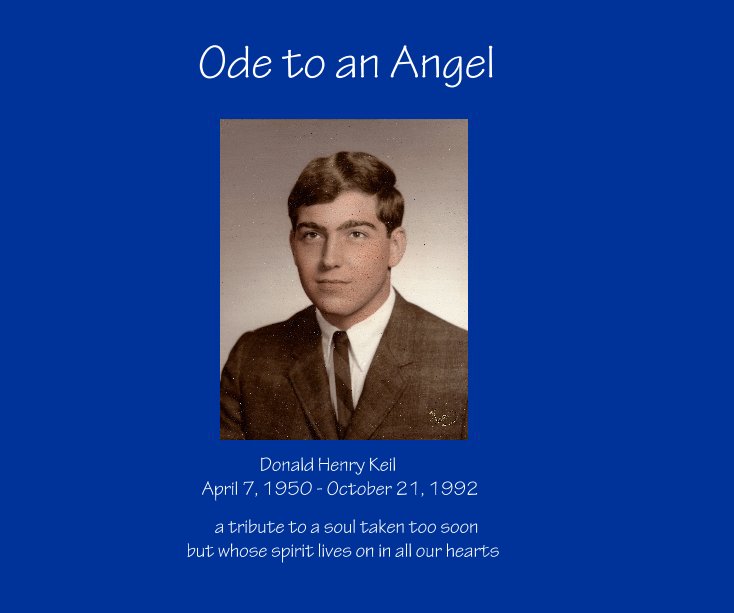 View Ode to an Angel by Donald Henry Keil April 7, 1950 - October 21, 1992