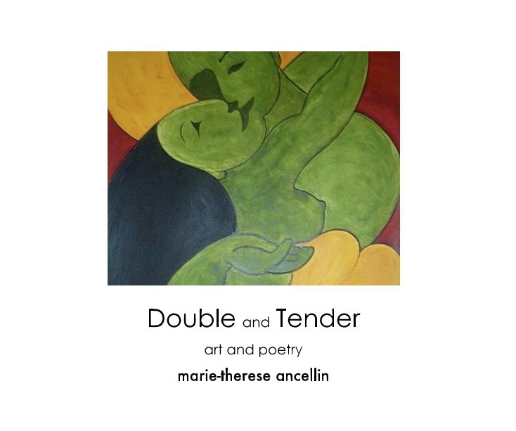 View Double and Tender by marie-therese ancellin