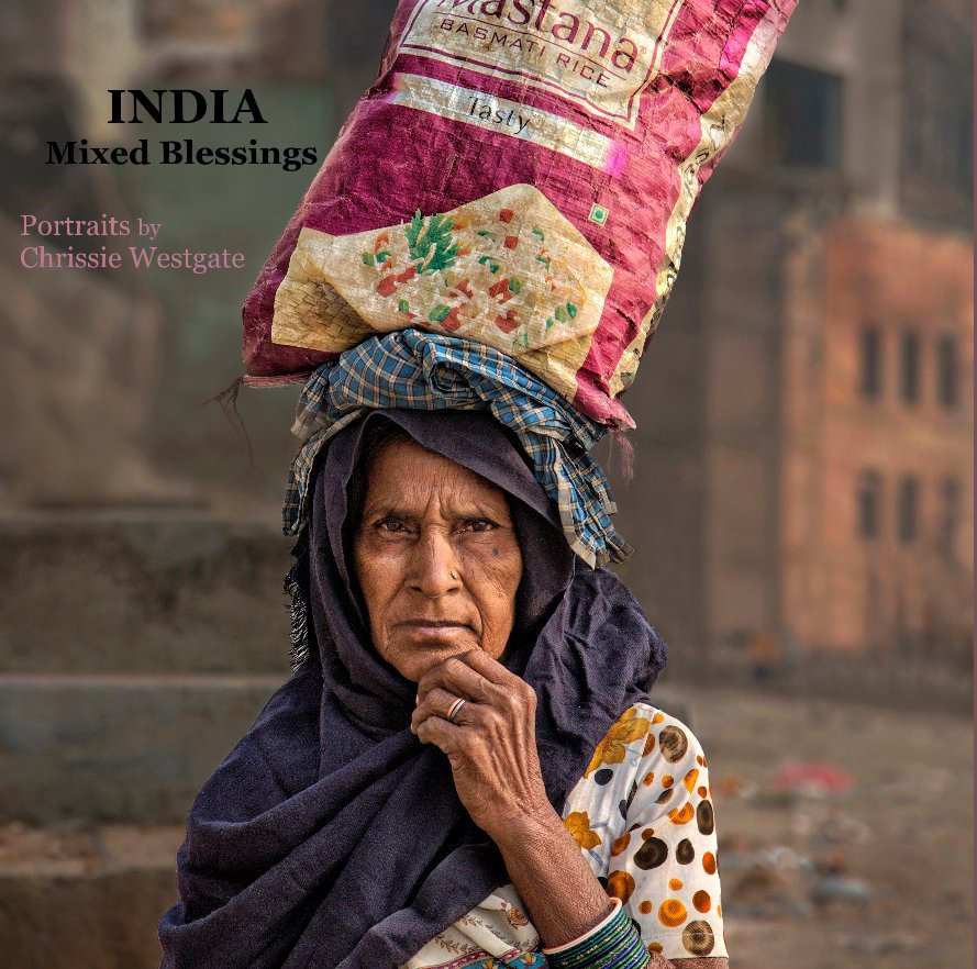 View INDIA Mixed Blessings Portraits by Chrissie Westgate by Portraits by Chrissie Westgate