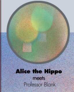 Alice the Hippo meets Professor Blank book cover