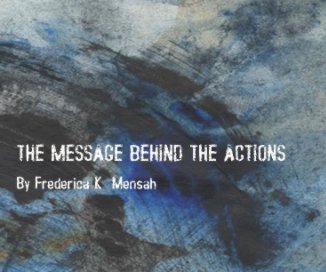 The Message Behind The Actions. book cover