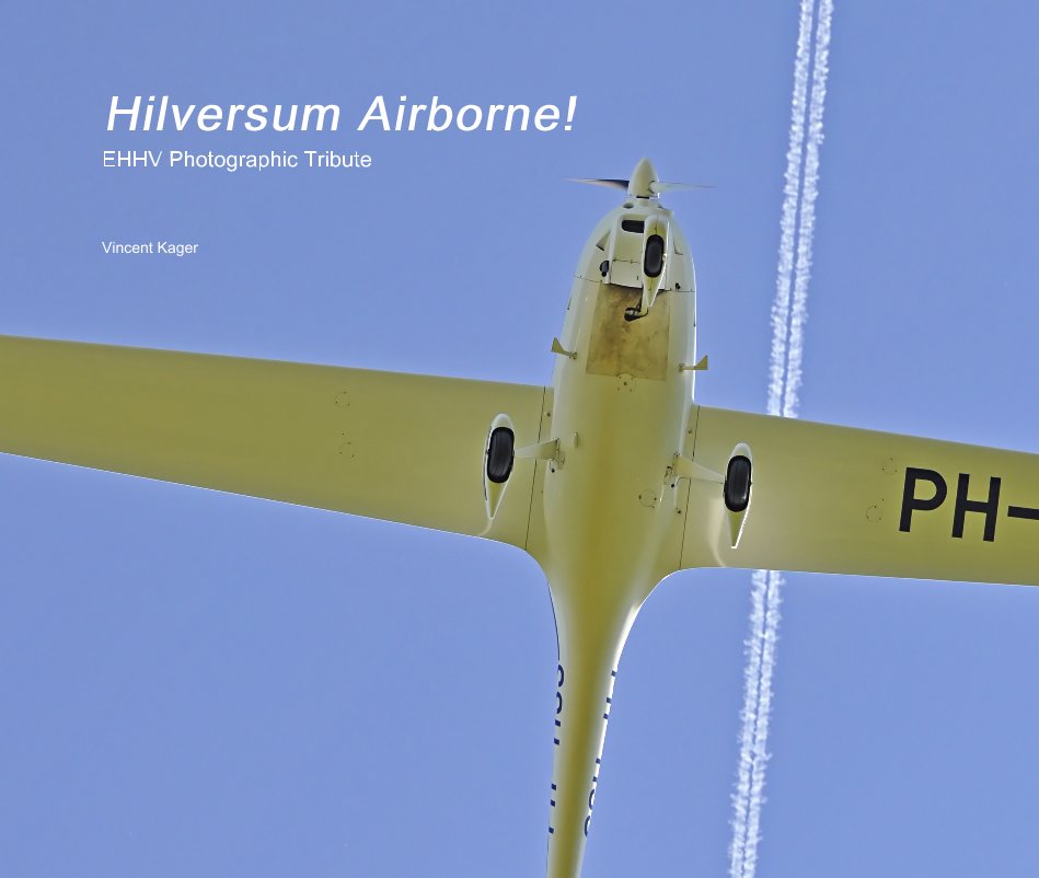 Ver Hilversum Airborne! EHHV Photographic Tribute por Vincent Kager