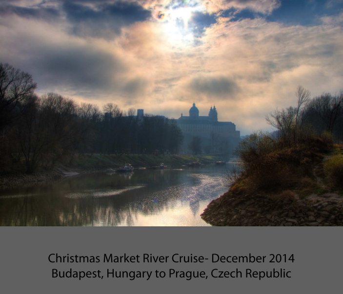 View Christmas Market River Cruise-December 2014 by John Brant and Cherie Brant