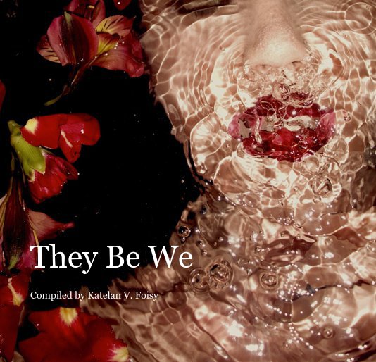 Ver They Be We por Compiled by Katelan V. Foisy