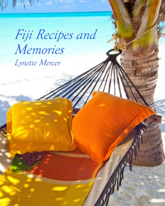 View Fiji Recipes and Memories - Standard Edition by Lynette Mercer