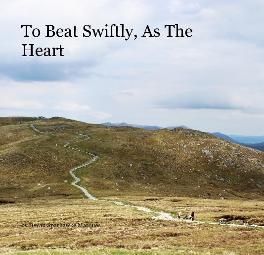 Ver To Beat Swiftly, As The Heart por Devan Sparhawke Marques