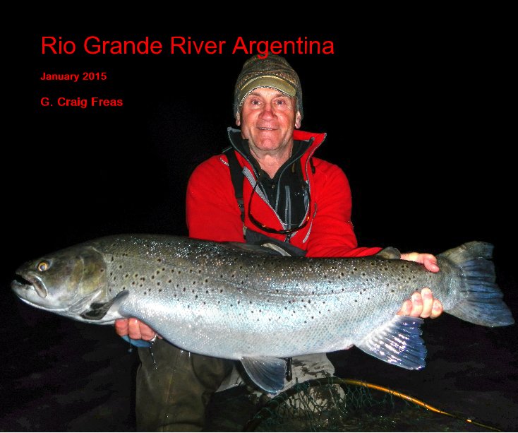 View Rio Grande River Argentina by G. Craig Freas