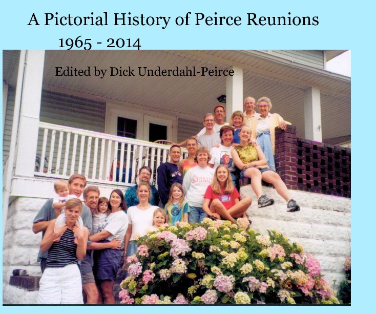 View A Pictorial History of Peirce Reunions by Edited by Dick Underdahl-Peirce