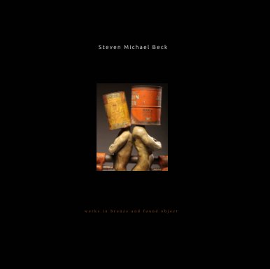 Steven Michael Beck- Works in Bronze and Found Object book cover