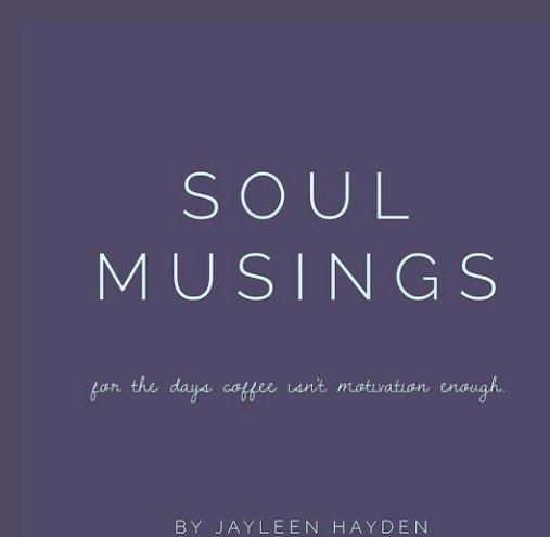 Bekijk Soul Musings op Jayleen Hayden