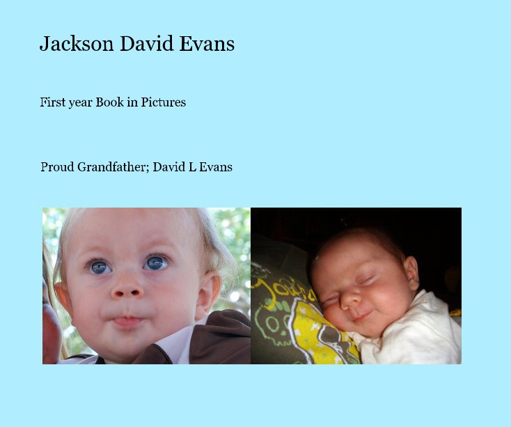 View Jackson David Evans by Proud Grandfather; David L Evans