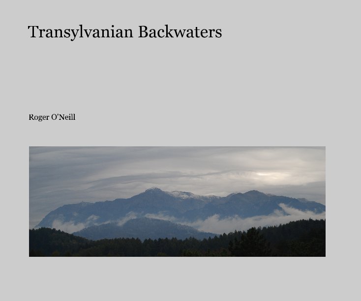View Transylvanian Backwaters by Roger O'Neill