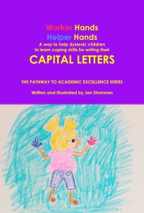 Worker Hands Helper Hands A way to help dyslexic children to learn coping skills for writing their CAPITAL LETTERS book cover