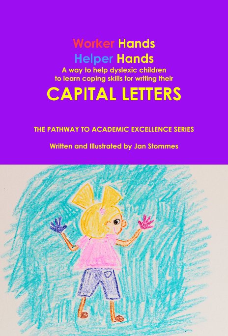 Ver Worker Hands Helper Hands A way to help dyslexic children to learn coping skills for writing their CAPITAL LETTERS por Jan Stommes