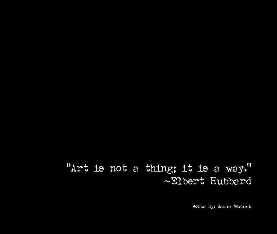 Ver "Art is not a thing; it is a way." ~Elbert Hubbard por Sarah Vernick