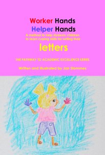 Worker Hands Helper Hands A method to help dyslexic children to learn coping skills for writing their letters book cover
