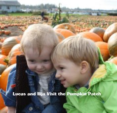 Lucas and Ilija Visit the Pumpkin Patch book cover